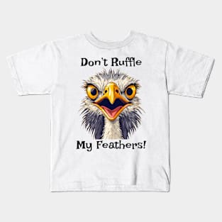 Don't Ruffle My Feathers Kids T-Shirt